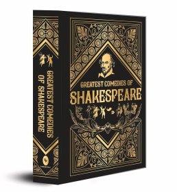 Greatest Comedies of Shakespeare (Deluxe Hardbound Edition)