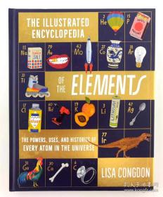 英文元素图解百科全书The Illustrated Encyclopedia of the Elements: The Powers, Uses, and Histories of Every Atom in the Universe　IG1170L