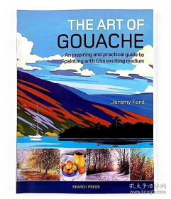 英文平装 绘画技巧 The Art of Gouache: An inspiring and practical guide to painting with this exciting medium 风景画