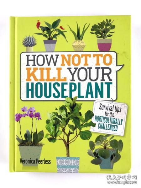 How Not to Kill Your Houseplant: Survival Tips for the Horticulturally Challenged英文DK如何养护室内植物