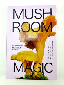 Mushroom Magic: An Illustrated Introduction to Fascinating Fungi