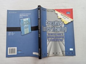 Greative Interviewing THE WRITER'S GUIDE TO GATHERING INFORMATION BY ASKING QUESTIONS；新闻传播学英文原版教材系列《创造性的采访 第三版》；肯 梅茨勒 著；中国人民大学出版社；小16开；