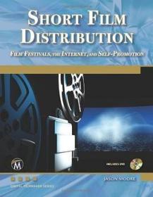 Short Film Distribution Film Festivals, the Internet, and Self-promotion（库存书，带全新光盘）