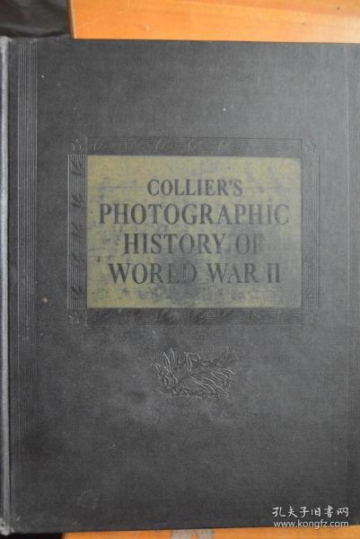 英文！《COLLIER`S PHOTOGRAPHIC HISTORY OF WORLD WAR ll 》 科利尔的第二次世界大战摄影史 大8开巨册！硬精装铜版纸全写真共272页！