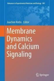 现货 Membrane Dynamics And Calcium Signaling (Advances In Experimental Medicine And Biology 981) [9783319558578]