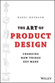 现货The Art of Product Design: Changing How Things Get Made[9781118763346]