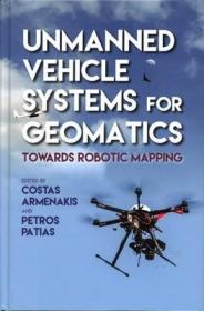 现货 Unmanned Vehicle Systems For Geomatics: Towards Robotic Mapping [9781849951272]