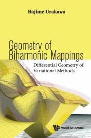 现货Geometry of Biharmonic Mappings: Differential Geometry of Variational Methods[9789813236394]