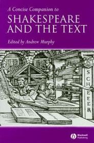 现货A Concise Companion to Shakespeare and the Text (Concise Companions to Literature and Culture)[9781405135283]