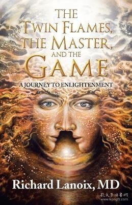 现货The Twin Flames, the Master, and the Game: A Journey to Enlightenment[9781504384353]