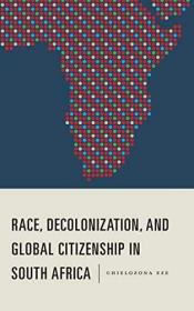 现货Race, Decolonization, and Global Citizenship in South Africa[9781580469333]
