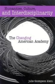 现货Humanities, Culture, and Interdisciplinarity: The Changing American Academy[9780791465783]