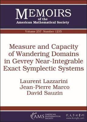 现货 Measure And Capacity Of Wandering Domains In Gevrey Near-Integrable Exact Symplectic Systems, Memoirs Of The American Mathematical Society 257 [9781470434922]