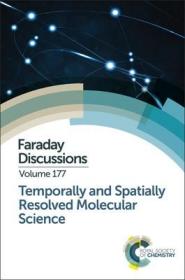 现货 Temporally And Spatially Resolved Molecular Science (Faraday Discussions No 177) [9781782621775]