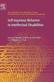 现货 Self-Injurious Behavior in Intellectual Disabilities: Volume 2 (Assessment and Treatment of Child Psychopathology and Develo)[9780080448893]