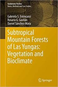 现货Subtropical Mountain Forests of Las Yungas: Vegetation and Bioclimate (Geobotany Studies)[9783030255206]