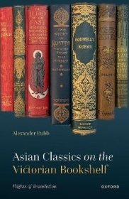 现货Asian Classics on the Victorian Bookshelf: Flights of Translation[9780198866275]