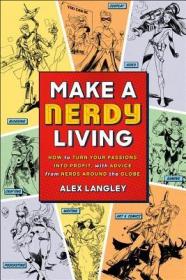 现货Make a Nerdy Living: How to Turn Your Passions Into Profit, with Advice from Nerds Around the Globe[9781454932420]