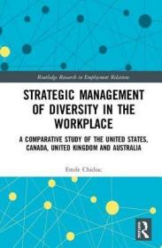 现货Strategic Management of Diversity in the Workplace: A Comparative Study of the United States, Canada, United Kingdom and Australia (Routledge Research in Employ[9781138720473]