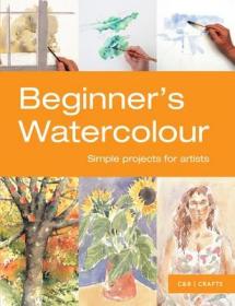 现货Beginner's Watercolour: Simple Projects for Artists[9781910231067]