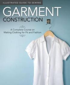 IllustratedGuidetoSewing:GarmentConstruction