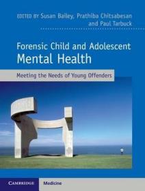 现货 Forensic Child And Adolescent Mental Health: Meeting The Needs Of Young Offenders [9781107003644]