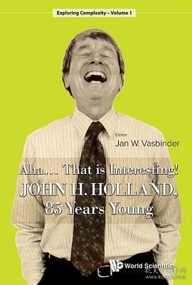 现货 Aha That Is Interesting!: John Holland, 85 Years Young (Exploring Complexity 1) [9789814619868]