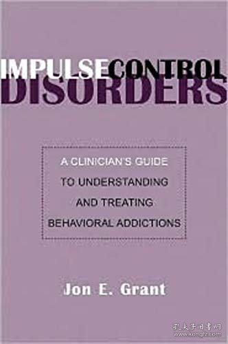 现货Impulse Control Disorders: A Clinician's Guide to Understanding and Treating Behavioral Addictions[9780393705218]