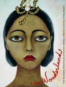 现货In Wonderland: The Surrealist Adventures of Women Artists in Mexico and the United States[9783791351414]