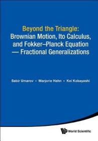 现货Beyond the Triangle: Brownian Motion, Ito Calculus, and Fokker-Planck Equation - Fractional Generalizations[9789813230910]