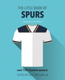 现货Little Book of Spurs: Over 170 Lilywhite Quotes! (The Little Book of Soccer)[9781780979687]