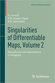 现货 Singularities of Differentiable Maps, Volume 2: Monodromy and Asymptotics of Integrals (Modern [9780817683429]