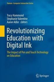 现货Revolutionizing Education with Digital Ink: The Impact of Pen and Touch Technology on Education (2016) (Human-Computer Interaction)[9783319311913]