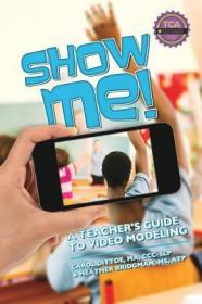 现货Show Me!: A Teacher's Guide to Video Modeling[9781942197218]