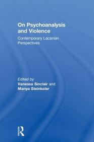 现货 On Psychoanalysis And Violence: Contemporary Lacanian Perspectives [9781138346307]