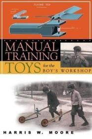 现货Manual Training Toys for the Boy's Workshop (Woodworking Classics)[9781933502250]