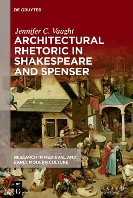 现货Architectural Rhetoric in Shakespeare and Spenser (Research in Medieval and Early Modern Culture)[9781501517938]