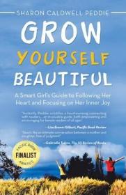 现货Grow Yourself Beautiful: A Smart Girl's Guide to Following Her Heart and Focusing on Her Inner Joy[9781532057342]