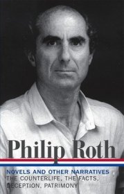 Philip Roth：Novels and Other Narratives 1986-1991 / The Counterlife / The Facts / Deception / Patrimony