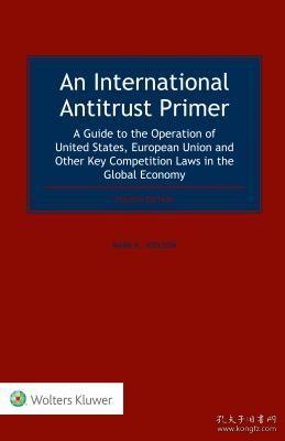 现货An International Antitrust Primer: A Guide to the Operation of United States, European Union and Other Key Competition Laws in the Global Economy[9789041190956]