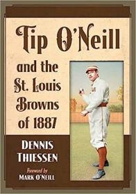 现货Tip O'Neill and the St. Louis Browns of 1887[9781476672908]