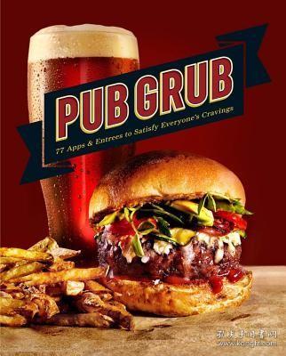 现货Pub Grub: 77 Apps & Entrees to Satisfy Everyone's Cravings[9781618372031]