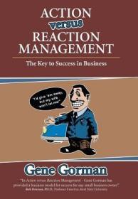 现货Action versus Reaction Management: The Key to Success in Business[9781480846333]