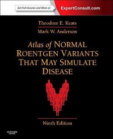 Atlas of Normal Roentgen Variants That May Simulate Disease: Expert Consult-Enhanced Online, 9e