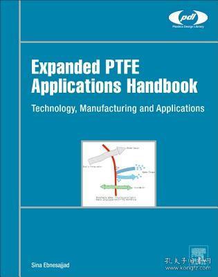 现货 Expanded Ptfe Applications Handbook: Technology, Manufacturing and Applications (Plastics Design Library)[9781437778557]