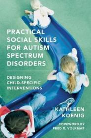 现货 Practical Social Skills For Autism Spectrum Disorders: Designing Child-Specific Interventions [9780393706987]