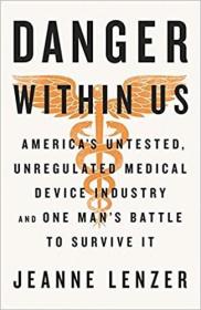 现货 The Danger Within Us: Americas Untested, Unregulated Medical Device Industry and One Mans Battl [9780316343763]