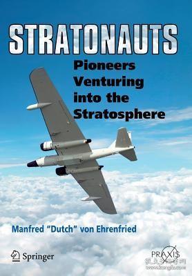 现货 Stratonauts: Pioneers Venturing Into the Stratosphere (2014) (Springer-Praxis Books in Space Exploration)[9783319029009]