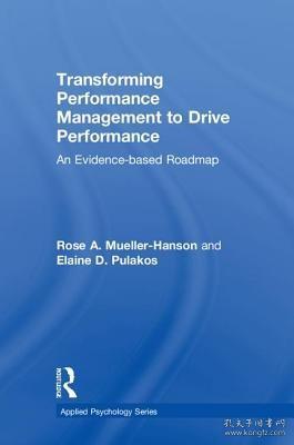 现货Transforming Performance Management to Drive Performance: An Evidence-based Roadmap (Applied Psychology)[9781138051942]