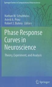 现货 Phase Response Curves in Neuroscience: Theory, Experiment, and Analysis (Springer Computational Neuroscience)[9781461407386]